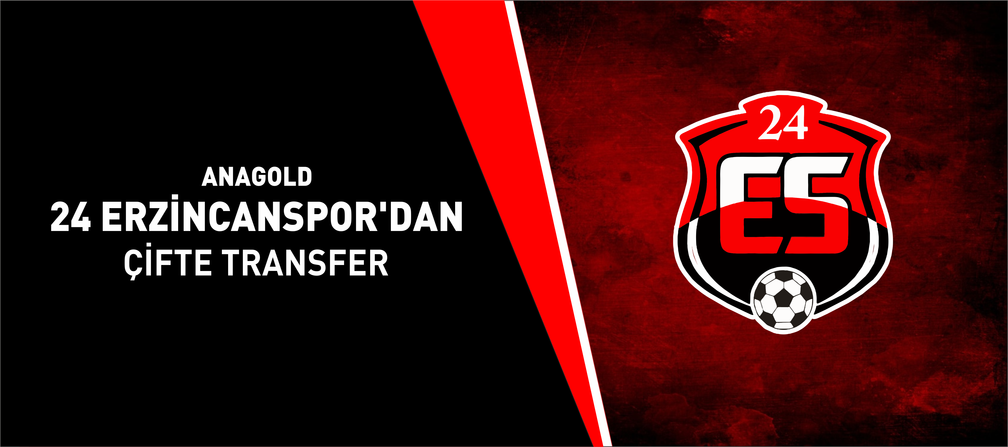 ANAGOLD 24 Erzincanspor’dan Çifte Transfer