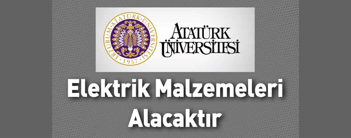 Atatürk Üniversitesi Elektrik Malzemeleri Alacaktır