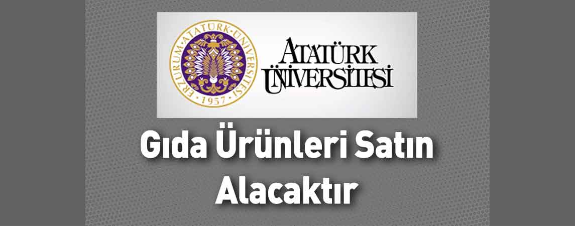 Atatürk Üniversitesi Gıda Ürünleri Satın Alacaktır