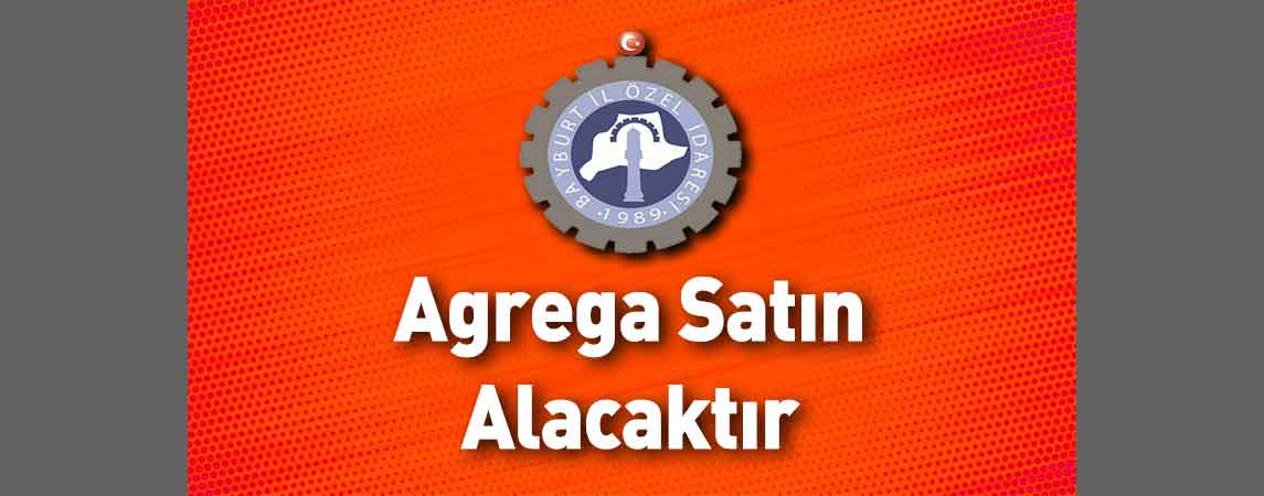 Bayburt İl Özel İdaresi Agrega Satın Alacaktır