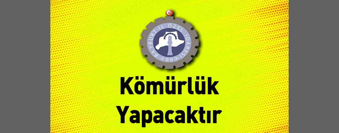 Bayburt İl Özel İdaresi Kömürlük Yaptıracaktır