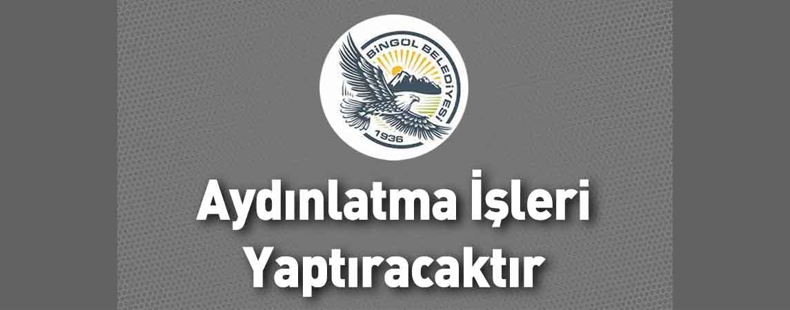 Bingöl Belediye Başkanlığı Aydınlatma İşleri Yaptıracaktır
