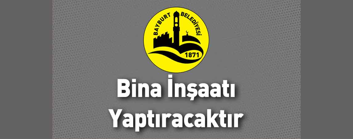 Bingöl Belediye Başkanlığı Bina İnşaatı Yaptıracaktır