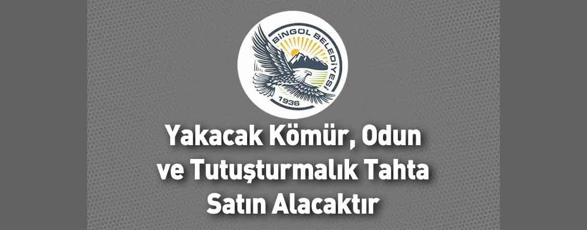 Bingöl Belediye Başkanlığı Yakacak Kömür, Odun ve Tutuşturmalık Tahta Satın Alacaktır