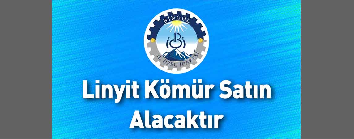 Bingöl İl Özel İdaresi Linyit Kömür Satın Alacaktır