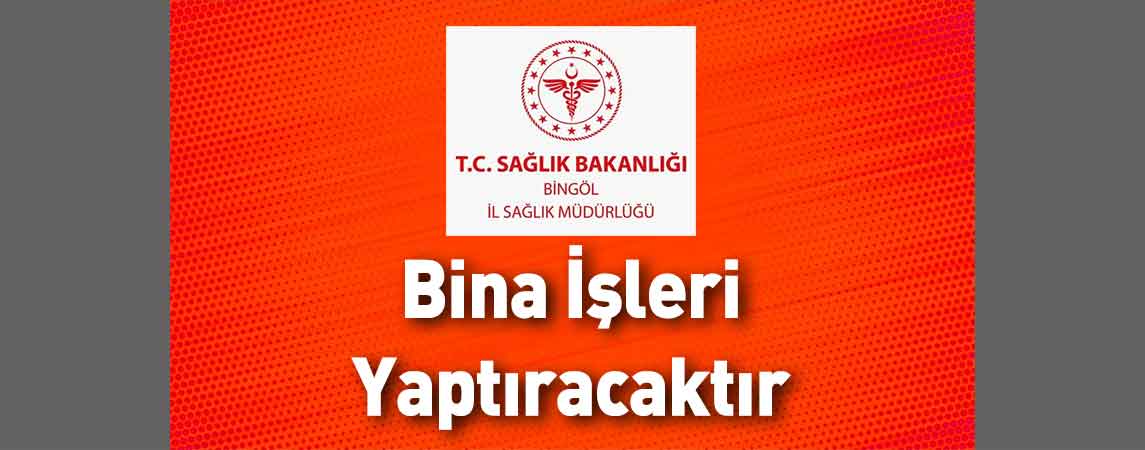Bingöl İl Sağlık Müdürlüğü Bina İşleri Yaptıracaktır