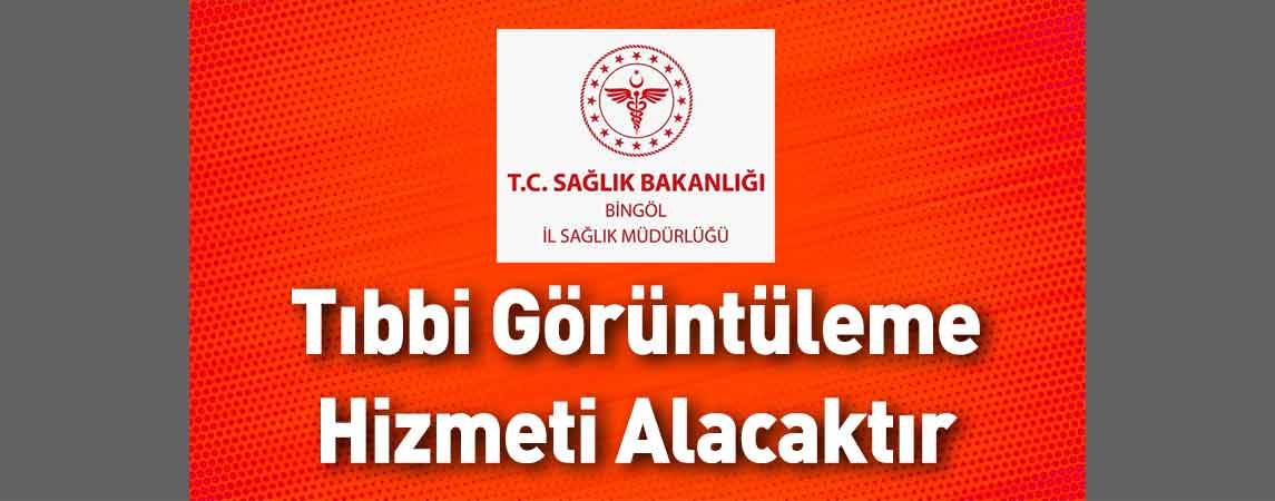 Bingöl İl Sağlık Müdürlüğü Tıbbi Görüntüleme Hizmeti Alacaktır