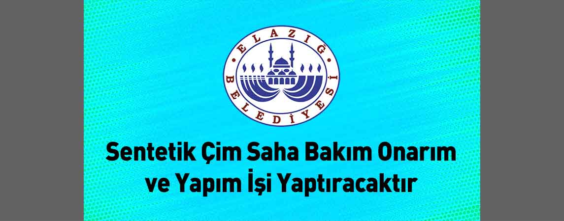 Elazığ Belediye Başkanlığı Sentetik Çim Saha Bakım Onarım ve Yapım İşi Yaptıracaktır