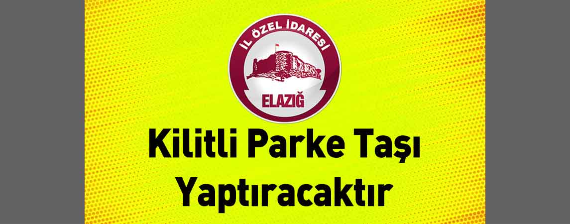 Elazığ İl Özel İdaresi Kilitli Parke Taşı Yaptıracaktır