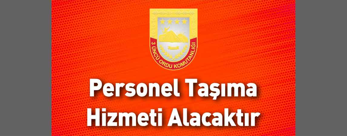 Erzincan 3'üncü Ordu Komutanlığı Personel Taşıma Hizmeti Alacaktır