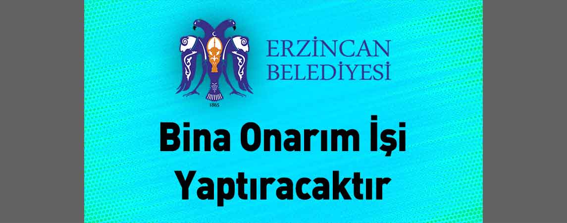 Erzincan Belediye Başkanlığı Bina Onarım İşi Yaptıracaktır