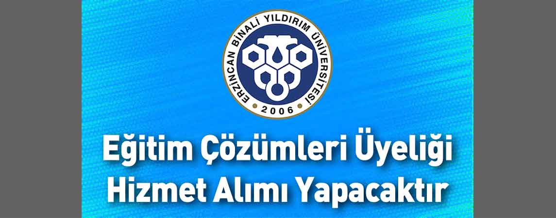 Erzincan Binali Yıldırım Üniversitesi Eğitim Çözümleri Üyeliği Hizmet Alımı Yapacaktır