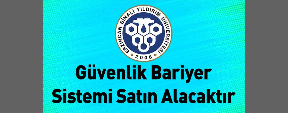 Erzincan Binali Yıldırım Üniversitesi Güvenlik Bariyer Sistemi Satın Alacaktır