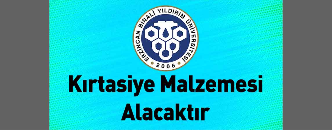 Erzincan Binali Yıldırım Üniversitesi Kırtasiye Malzemesi Alacaktır