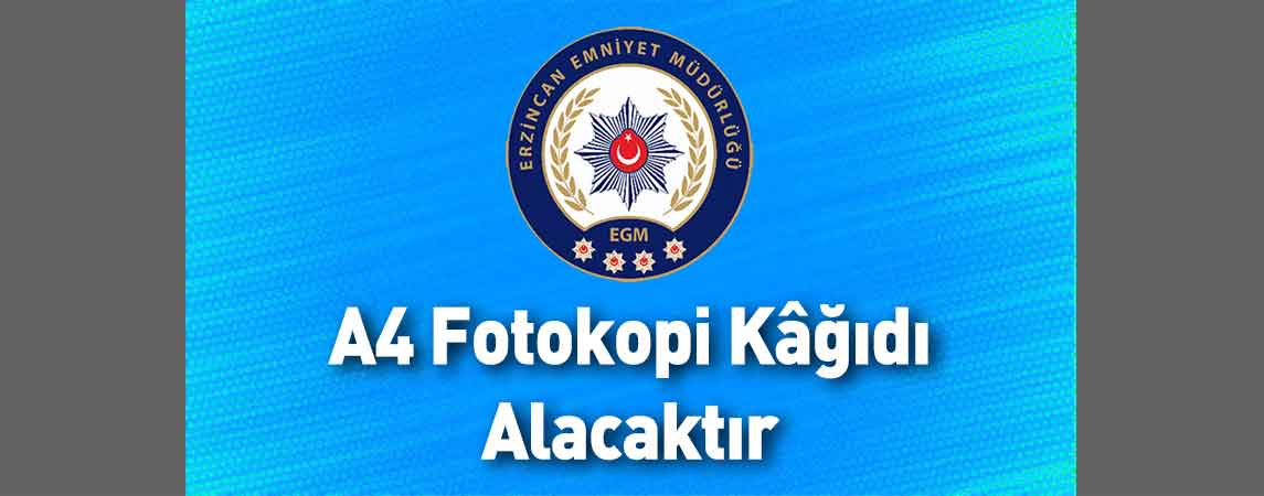 Erzincan İl Emniyet Müdürlüğü A4 Fotokopi Kâğıdı Alacaktır