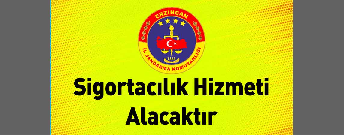 Erzincan İl Jandarma Komutanlığı Sigortacılık Hizmeti Alacaktır 