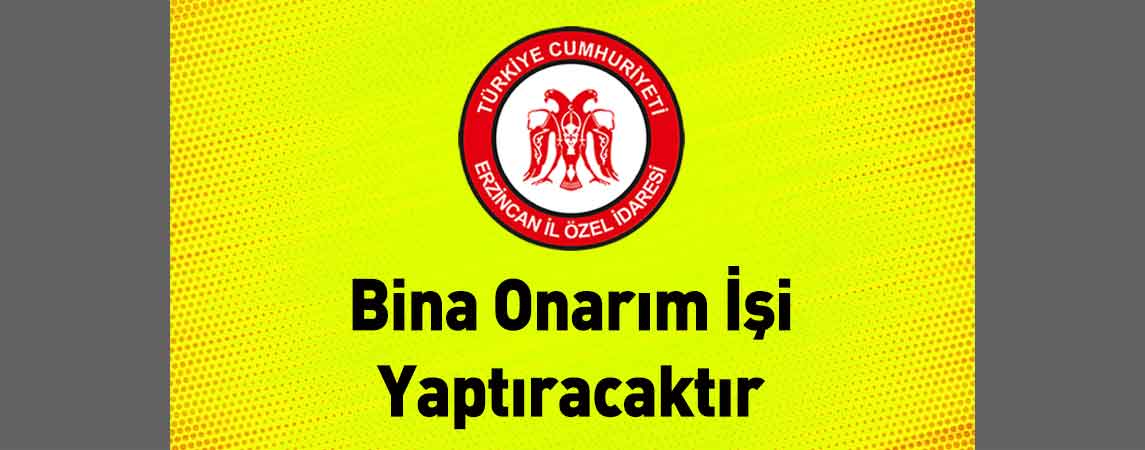 Erzincan İl Özel İdaresi Bina Onarım İşi Yaptıracaktır