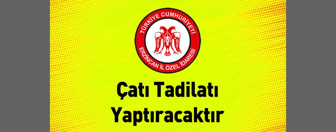 Erzincan İl Özel İdaresi Çatı Tadilatı Yaptıracaktır