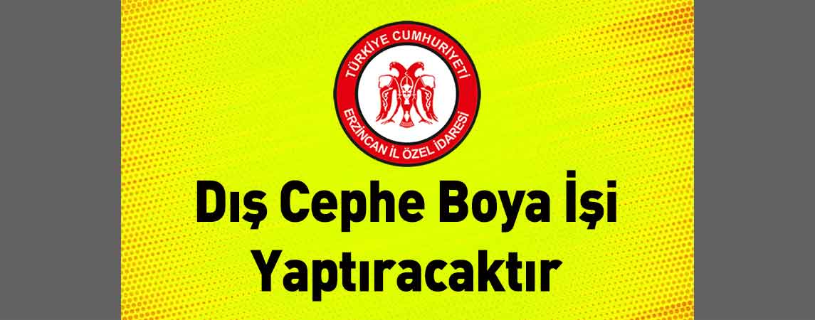 Erzincan İl Özel İdaresi Dış Cephe Boya İşi Yaptıracaktır