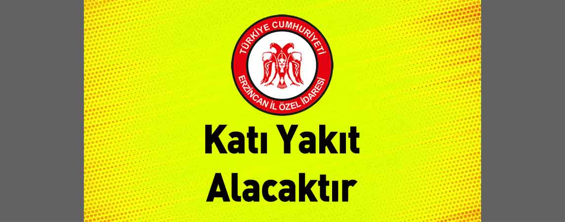Erzincan İl Özel İdaresi Katı Yakıt Alacaktır