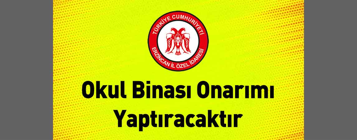 Erzincan İl Özel İdaresi Okul Binası Onarımı Yaptıracaktır