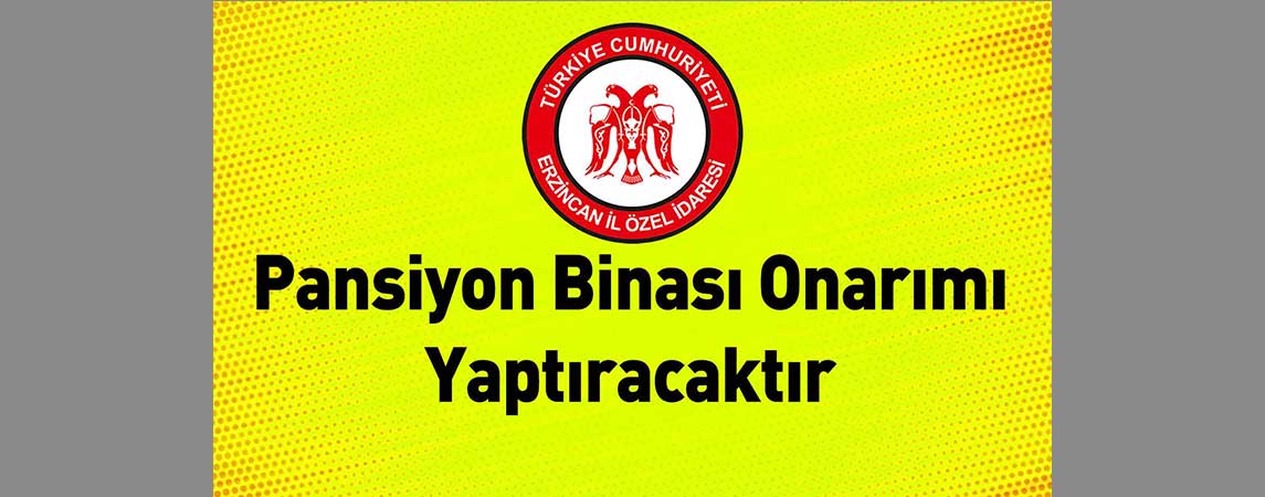 Erzincan İl Özel İdaresi Pansiyon Binası Onarımı Yaptıracaktır