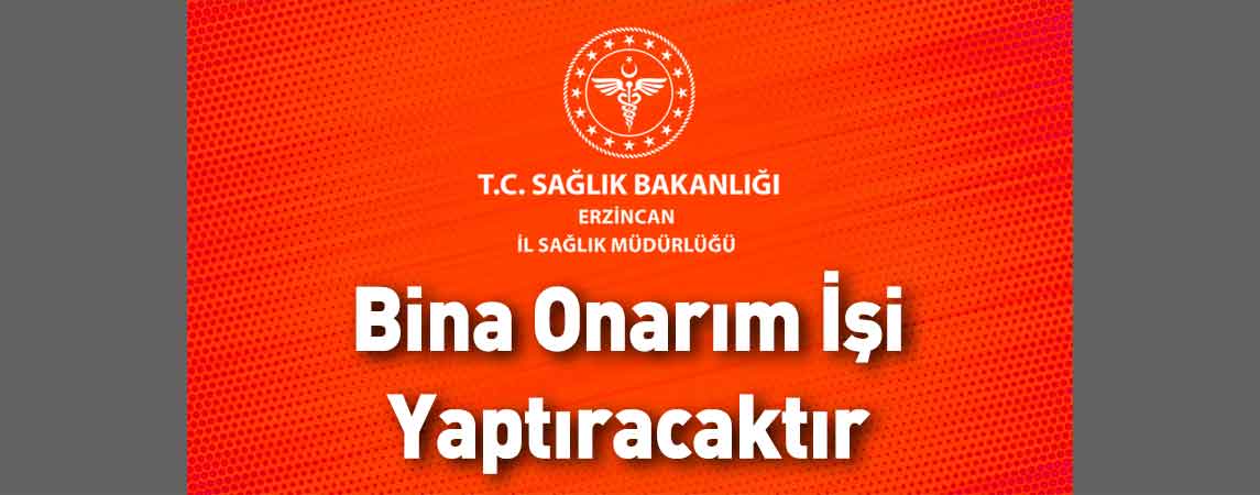 Erzincan İl Sağlık Müdürlüğü Bina Onarım İşi Yaptıracaktır