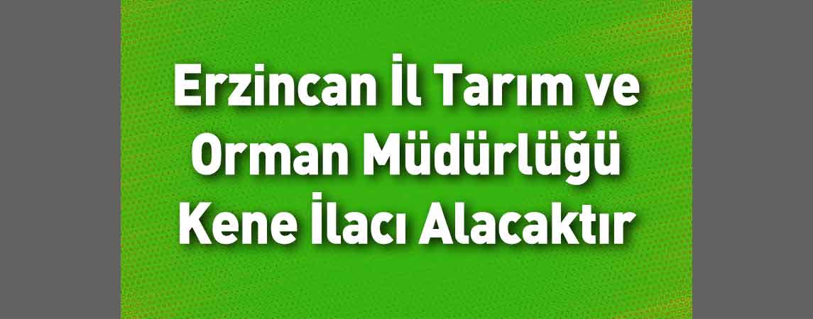 Erzincan İl Tarım ve Orman Müdürlüğü Kene İlacı Alacaktır