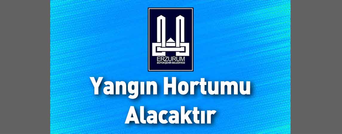 Erzurum Büyükşehir Belediyesi Yangın Hortumu Alacaktır