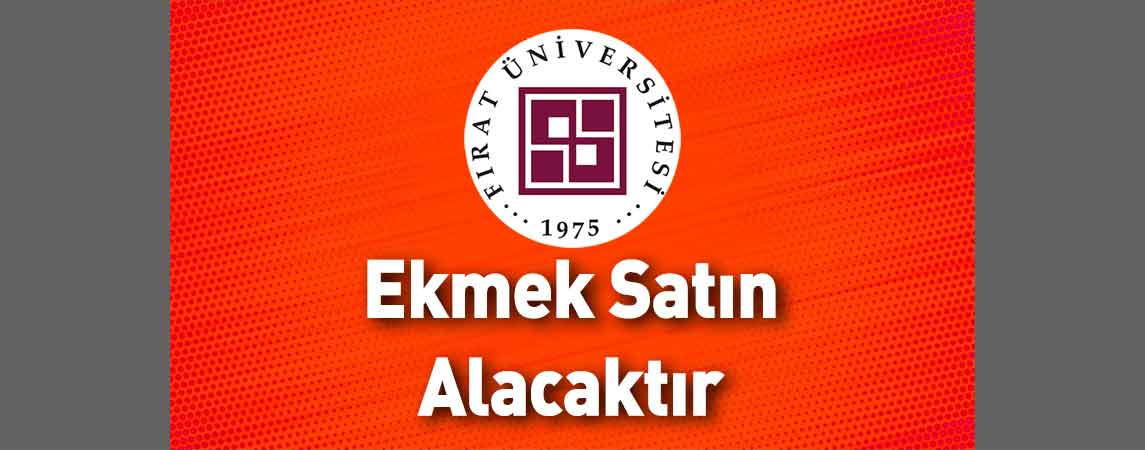 Fırat Üniversitesi Hastanesi Başhekimliği Ekmek Satın Alacaktır