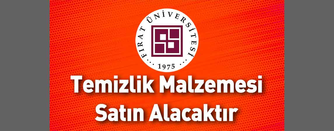 Fırat Üniversitesi Hastanesi Başhekimliği Temizlik Malzemesi Satın Alacaktır