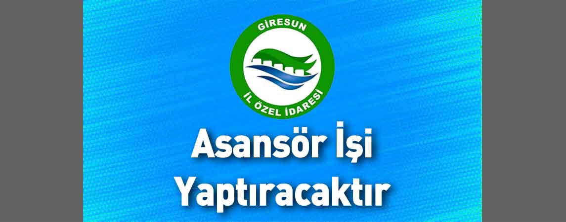 Giresun İl Özel İdaresi Asansör İşi Yaptıracaktır