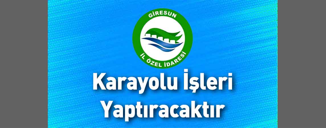 Giresun İl Özel İdaresi Karayolu İşleri Yaptıracaktır