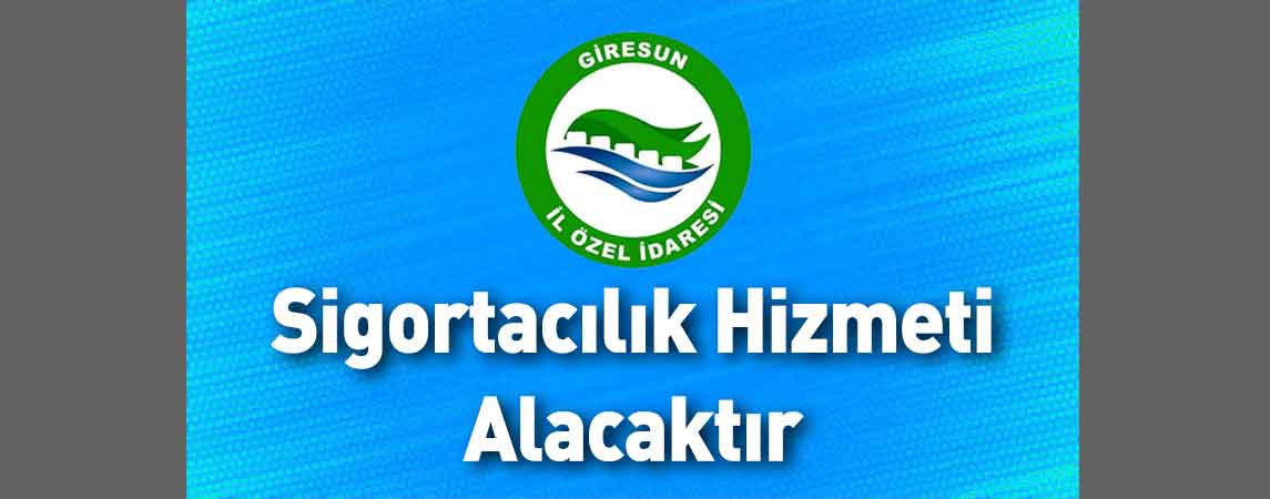 Giresun İl Özel İdaresi Sigortacılık Hizmeti Alacaktır