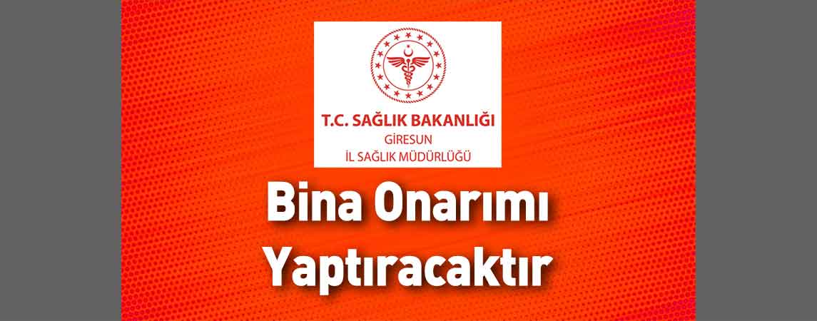 Giresun İl Sağlık Müdürlüğü Bina Onarımı Yaptıracaktır