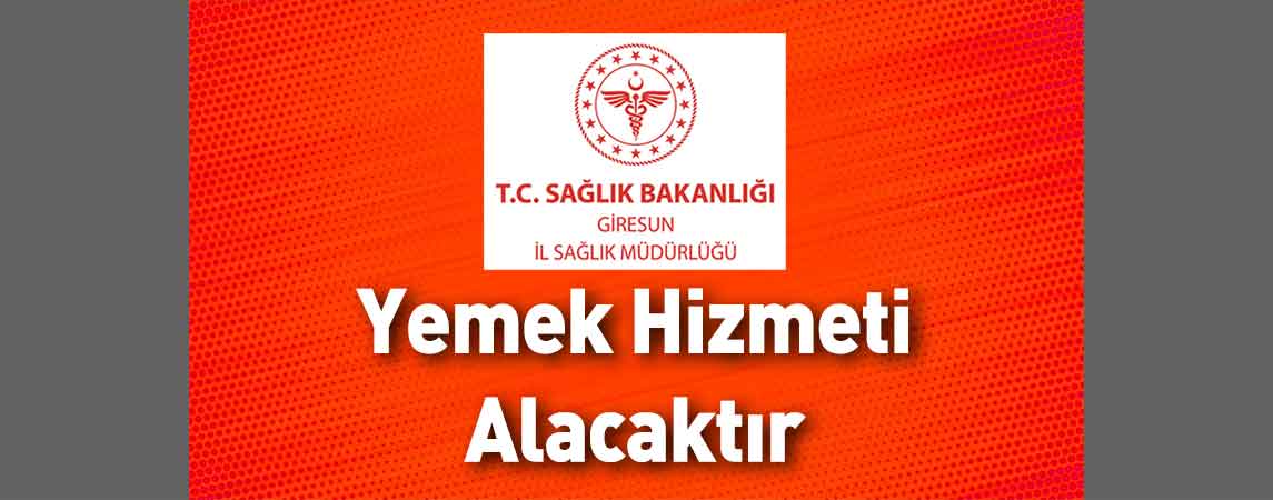 Giresun İl Sağlık Müdürlüğü Yemek Hizmeti Alacaktır