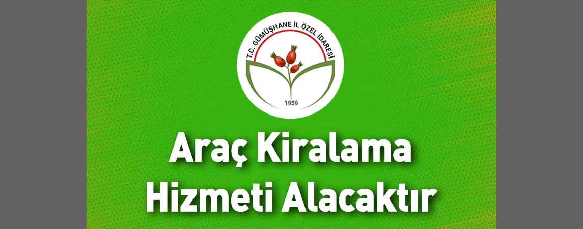 Gümüşhane İl Özel İdaresi Araç Kiralama Hizmeti Alacaktır