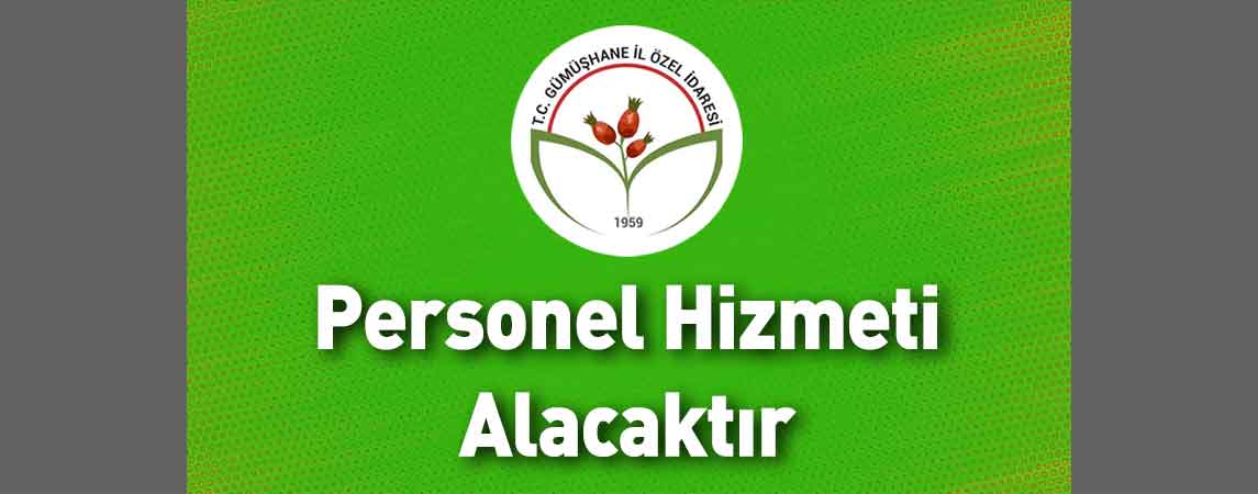 Gümüşhane İl Özel İdaresi Personel Hizmeti Alacaktır