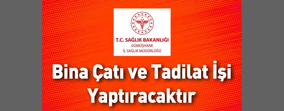 Gümüşhane İl Sağlık Müdürlüğü Bina Çatı ve Tadilat İşi Yaptıracaktır