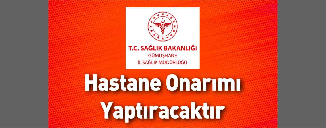 Gümüşhane İl Sağlık Müdürlüğü Hastane Onarımı Yaptıracaktır