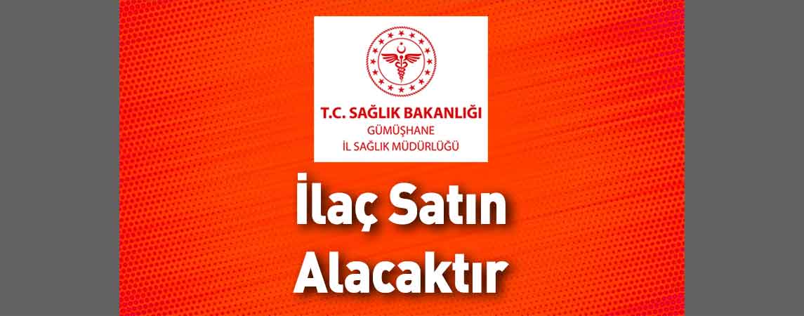 Gümüşhane İl Sağlık Müdürlüğü İlaç Satın Alacaktır