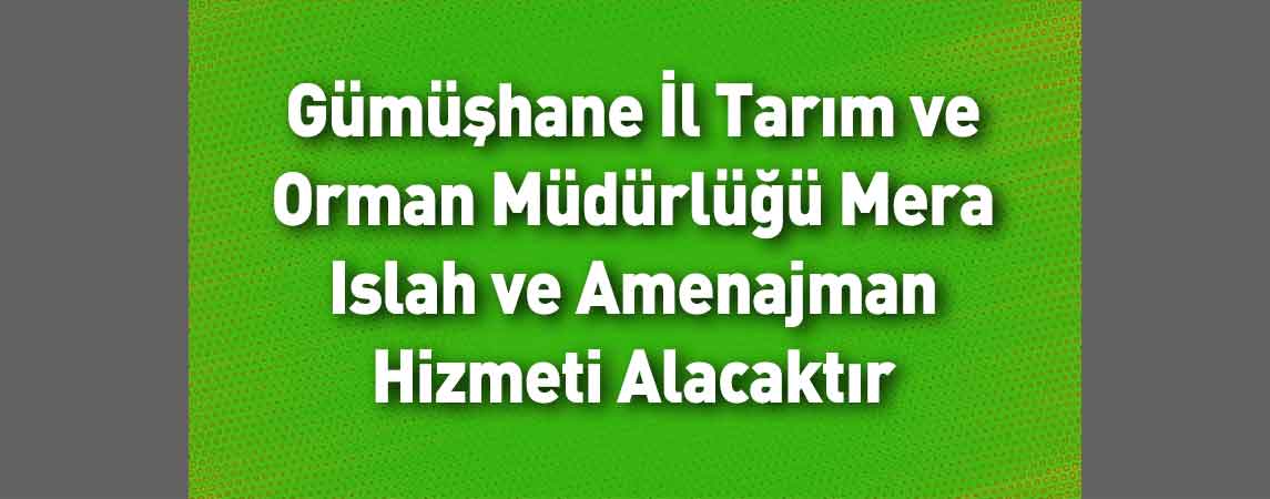 Gümüşhane İl Tarım ve Orman Müdürlüğü Mera Islah ve Amenajman Hizmeti Alacaktır