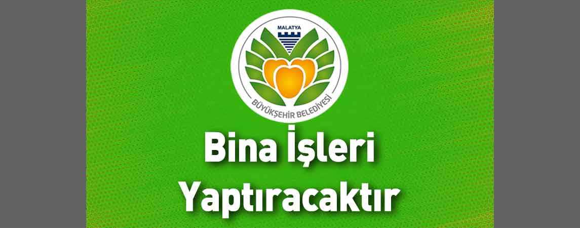 Malatya Büyükşehir Belediyesi Bina İşleri Yaptıracaktır