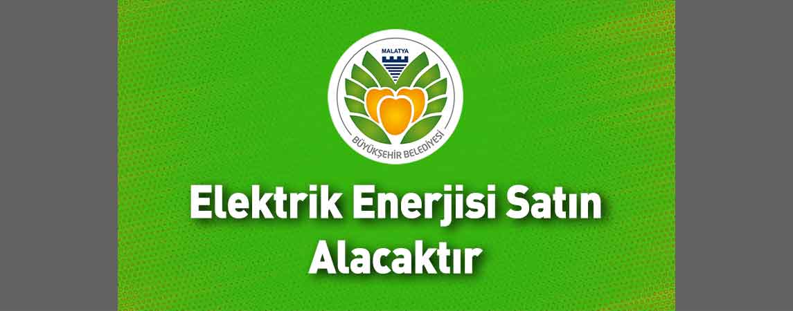 Malatya Büyükşehir Belediyesi Elektrik Enerjisi Satın Alacaktır