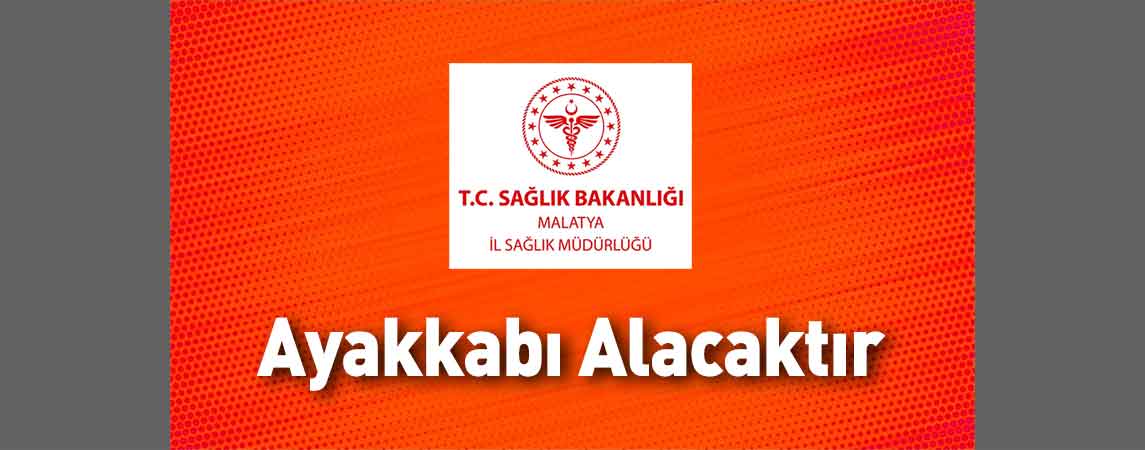 Malatya İl Sağlık Müdürlüğü Ayakkabı Alacaktır