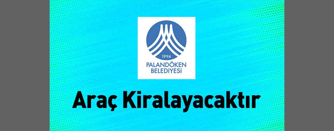 Palandöken Belediye Başkanlığı Araç Kiralayacaktır