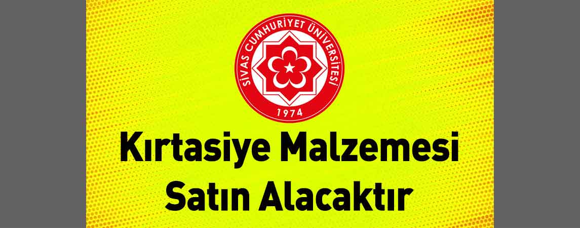 Sivas Cumhuriyet Üniversitesi Kırtasiye Malzemesi Satın Alacaktır