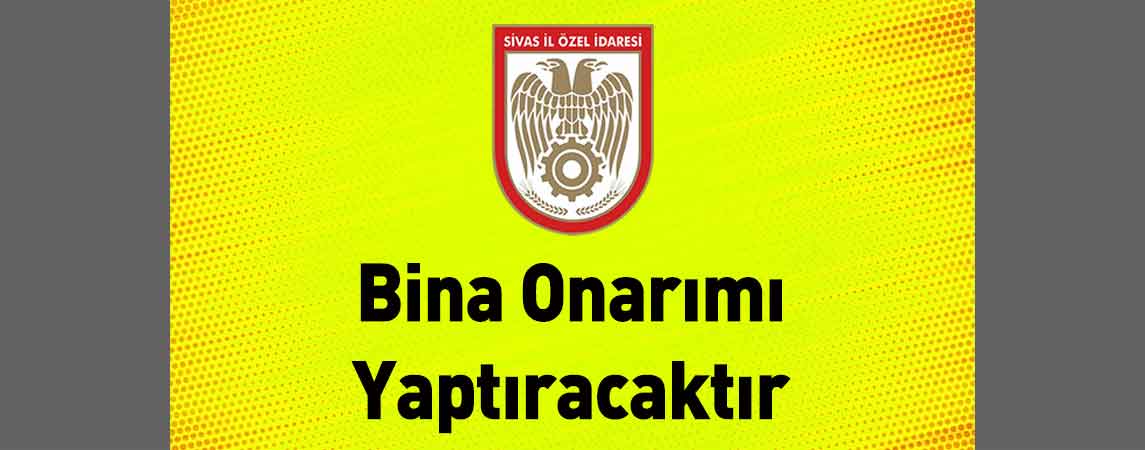 Sivas İl Özel İdaresi Bina Onarımı Yaptıracaktır