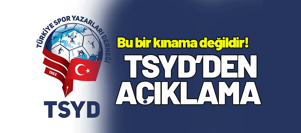 TSYD’den Tepki: “Bu Bir Kınama Değildir!”