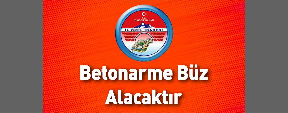 Tunceli İl Özel İdaresi Betonarme Büz Alacaktır